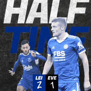 Leicester City F.C. (2) vs. Everton F.C. (1) Half-time Break
