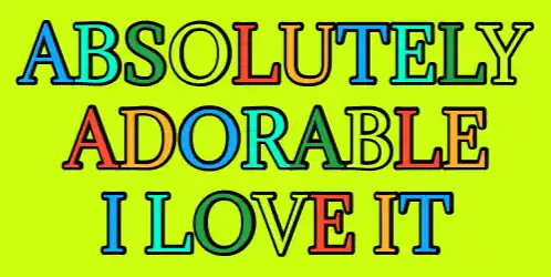 Animated Text: Absolutely Adorable I Love It
