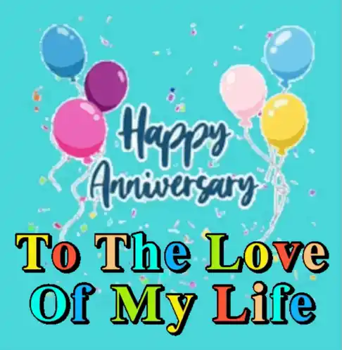 Happy Anniversary To The Love Of My Life