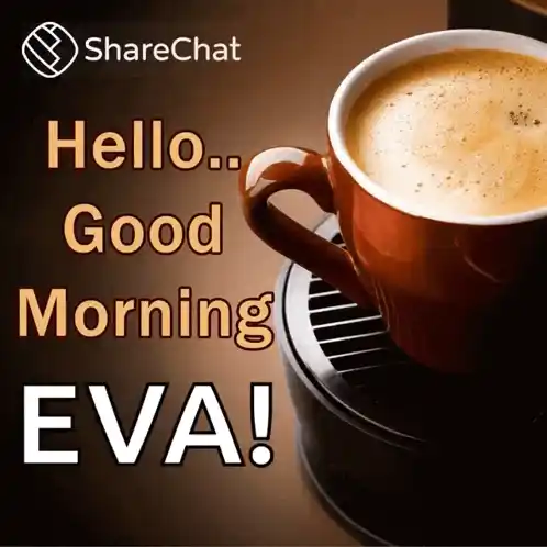 Hello Good Morning EVA! Coffee