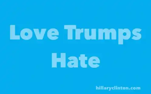 Hillary Clinton: Love Trumps Hate, No Trump