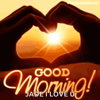 Good Morning Jade I Love U