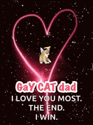 Gay CAT Dad: I Love You Most