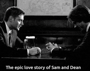 Sam and Dean's Epic Love Story in Supernatural