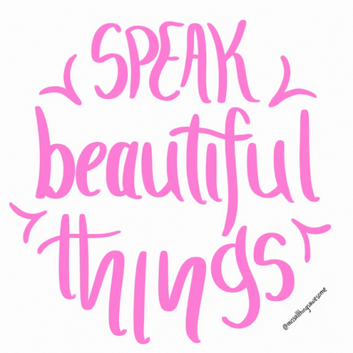 Speak Beautiful Things by Missallthingsawesome