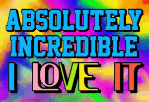 Absolutely Incredible I Love It Animated Text
