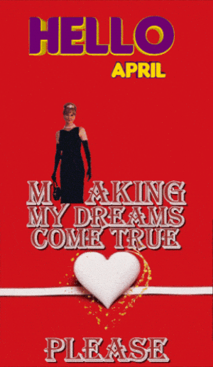 Hello April: Making My Dreams Come True