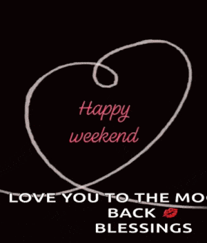 Happy Weekend Love You Blessings