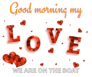 Good Morning My Love - We Are On The Boat