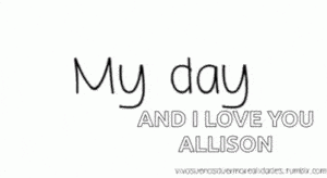 Allison, I Miss and Love You