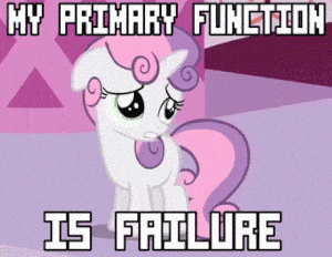My Primary Function Is Failure Meme