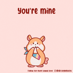 You're Mine - Kawaii Hamster Love