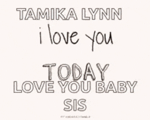 Tamika Lynn, I Love You Always Sis