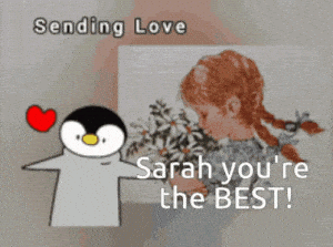 Sarah, You're The Best! Sending Love