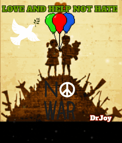 Stop War Drjoy: Love and Help Not Hate