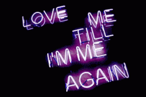 Love Me Till I'm Me Again