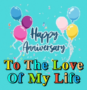 Happy Anniversary To The Love Of My Life