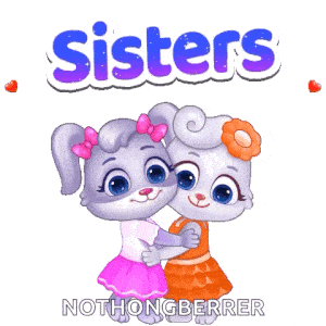 Sisters Sisters Love