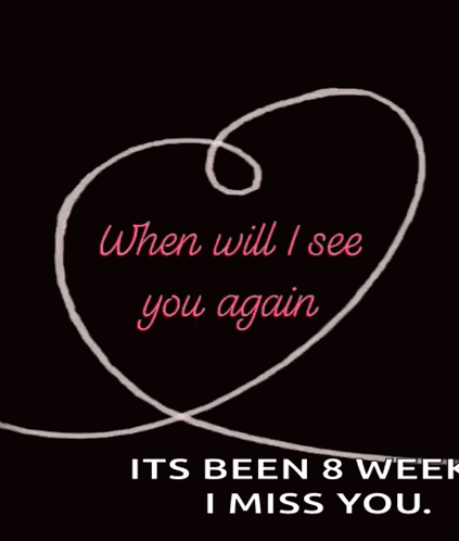 When Will I See You Again? Love & Missing You