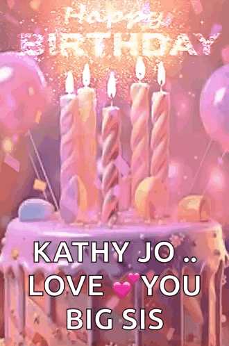 Happy Birthday Kathy Jo! Love You Big Sis