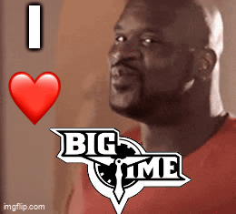 I Love Big Time Meme