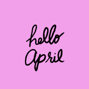 Happy April Hello April