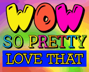 Animated Text: WOW SO PRETTY LOVE THAT