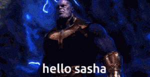 Thanos Says Hello Sasha