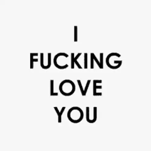 I Fucking Love You