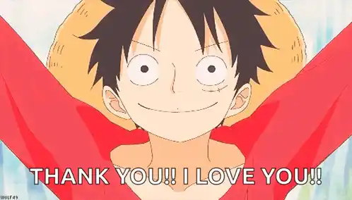 Luffy Says Thank You! I Love You!