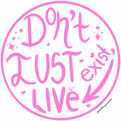 Don't Just Exist, Live - Miss All Things Awesome