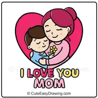 Mother's Day: I Love You Mom