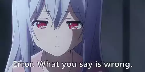 Anime Girl Reacts: 'Error. What you say is wrong.'