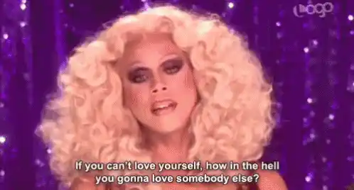 RuPaul's Drag Race: Love Yourself Quote
