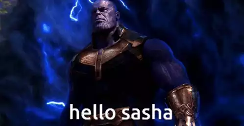 Thanos Says Hello Sasha