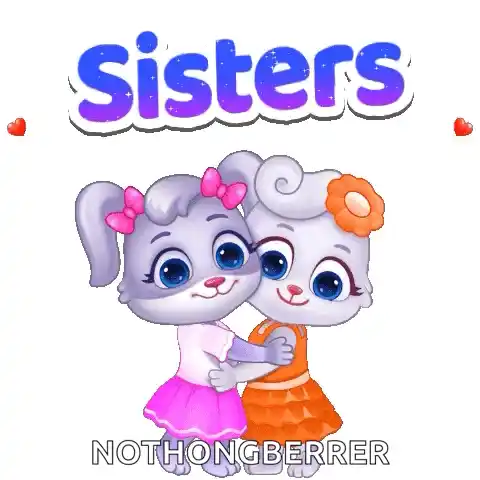 Sisters Sisters Love