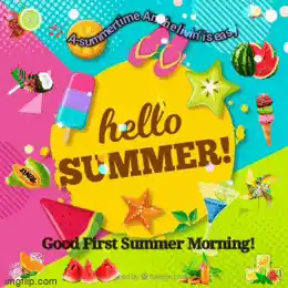 Hello Summer! Good First Summer Morning