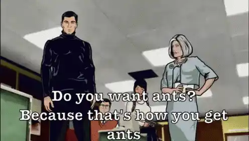 Archer: That's How You Get Ants