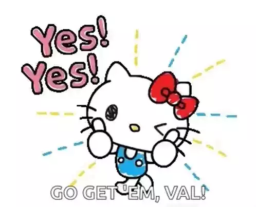 Hello Kitty Says Yes! Go Get 'Em, Val!